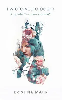 Napisałem ci wiersz (napisałem ci każdy wiersz) - I Wrote You a Poem: (I Wrote You Every Poem)