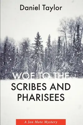 Biada uczonym w Piśmie i faryzeuszom: Tajemnica Jona Mote'a - Woe to the Scribes and Pharisees: A Jon Mote Mystery