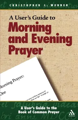 Przewodnik użytkownika po Księdze Modlitw Powszechnych: Modlitwa poranna i wieczorna - A User's Guide to the Book of Common Prayer: Morning and Evening Prayer