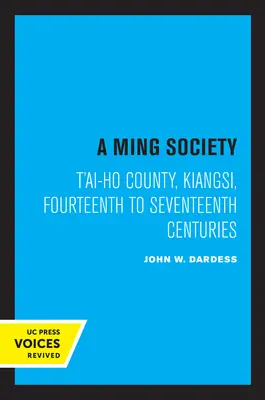 Społeczeństwo Ming: Hrabstwo T'Ai-Ho, Kiangsi, w XIV-XVII wieku - A Ming Society: T'Ai-Ho County, Kiangsi, in the Fourteenth to Seventeenth Centuries