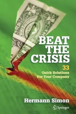 Pokonaj kryzys: 33 szybkie rozwiązania dla Twojej firmy - Beat the Crisis: 33 Quick Solutions for Your Company