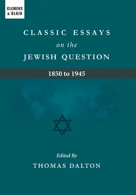 Klasyczne eseje na temat kwestii żydowskiej: 1850-1945 - Classic Essays on the Jewish Question: 1850 to 1945