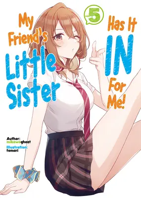 Młodsza siostra mojej przyjaciółki ma to po mnie! Tom 5 - My Friend's Little Sister Has It in for Me! Volume 5