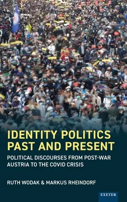 Polityka tożsamości dawniej i dziś: Dyskursy polityczne od powojennej Austrii do kryzysu COVID-19 - Identity Politics Past and Present: Political Discourses from Post-War Austria to the Covid Crisis