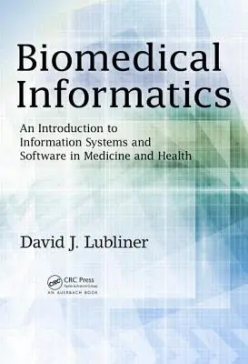 Informatyka biomedyczna: Wprowadzenie do systemów informatycznych i oprogramowania w medycynie i zdrowiu - Biomedical Informatics: An Introduction to Information Systems and Software in Medicine and Health