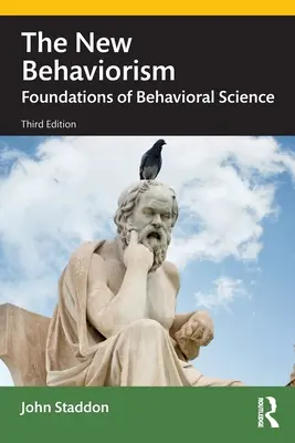 Nowy behawioryzm: Podstawy nauk behawioralnych - The New Behaviorism: Foundations of Behavioral Science