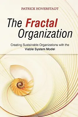 Organizacja fraktalna: Tworzenie zrównoważonych organizacji za pomocą modelu Viable System - The Fractal Organization: Creating Sustainable Organizations with the Viable System Model