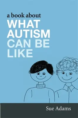 Książka o tym, jak może wyglądać autyzm - A Book about What Autism Can Be Like