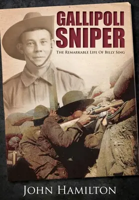 Snajper z Gallipoli: Niezwykłe życie Billy'ego Singa - Gallipoli Sniper: The Remarkable Life of Billy Sing