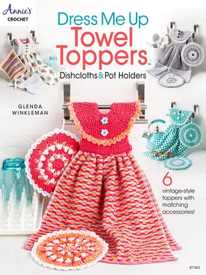 Nakładki na ręczniki, ściereczki do naczyń i uchwyty na garnki Dress Me Up - Dress Me Up Towel Toppers, Dishcloths & Pot Holders