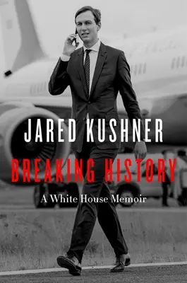 Przełamując historię: Pamiętnik z Białego Domu - Breaking History: A White House Memoir