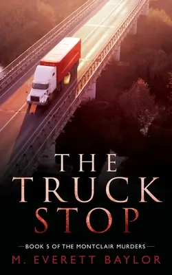 Postój ciężarówek: Księga 5 serii morderstw w Montclair - The Truck Stop: Book 5 of the Montclair Murder Series