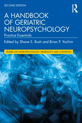 Podręcznik neuropsychologii geriatrycznej: Podstawy praktyki - A Handbook of Geriatric Neuropsychology: Practice Essentials