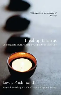 Uzdrawianie Łazarza: podróż buddysty od bliskiej śmierci do nowego życia - Healing Lazarus: A Buddhist's Journey from Near Death to New Life