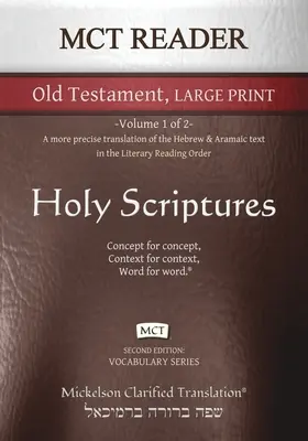 MCT Reader Old Testament Large Print, Mickelson Clarified: -Tom 1 z 2 - Dokładniejsze tłumaczenie tekstu hebrajskiego i aramejskiego w Literary R - MCT Reader Old Testament Large Print, Mickelson Clarified: -Volume 1 of 2- A more precise translation of the Hebrew and Aramaic text in the Literary R