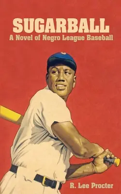 Sugarball: Powieść o murzyńskiej lidze baseballu - Sugarball: A Novel of Negro League Baseball