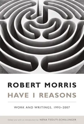 Have I Reasons: Praca i pisma, 1993-2007 - Have I Reasons: Work and Writings, 1993-2007