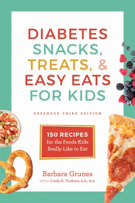Diabetes Snacks, Treats, and Easy Eats for Kids: 150 przepisów na potrawy, które dzieci naprawdę lubią jeść - Diabetes Snacks, Treats, and Easy Eats for Kids: 150 Recipes for the Foods Kids Really Like to Eat