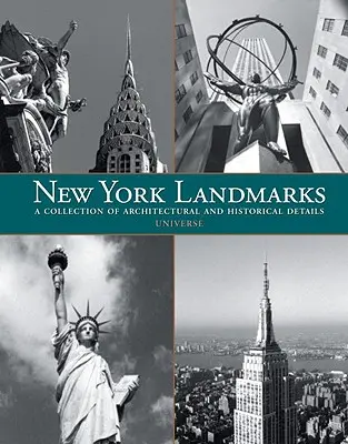 New York Landmarks: Kolekcja szczegółów architektonicznych i historycznych - New York Landmarks: A Collection of Architectural and Historical Details