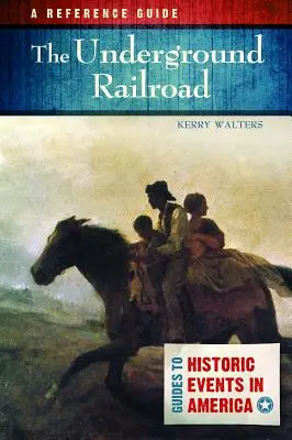 Kolej podziemna: Przewodnik - The Underground Railroad: A Reference Guide