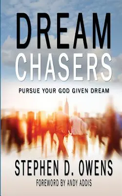 Pogoń za marzeniami: Realizuj swoje marzenie dane przez Boga - Dream Chasers: Pursue your God given dream