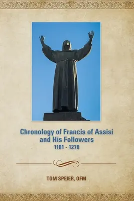 Chronologia Franciszka z Asyżu i jego naśladowców: 1181-1278 - Chronology of Francis of Assisi and His Followers: 1181-1278