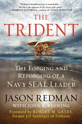 Trójząb: Wykuwanie i przekuwanie przywódcy Navy Seal - The Trident: The Forging and Reforging of a Navy Seal Leader
