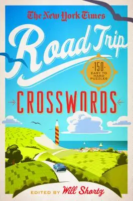 The New York Times Road Trip Crosswords: 150 łatwych i trudnych łamigłówek - The New York Times Road Trip Crosswords: 150 Easy to Hard Puzzles