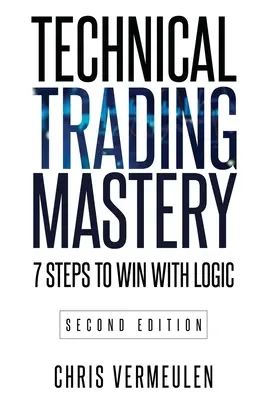 Technical Trading Mastery, Second Edition: 7 kroków do zwycięstwa dzięki logice - Technical Trading Mastery, Second Edition: 7 Steps To Win With Logic