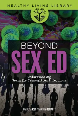 Beyond Sex Ed: Zrozumieć infekcje przenoszone drogą płciową - Beyond Sex Ed: Understanding Sexually Transmitted Infections