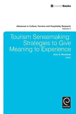 Sensemaking w turystyce: Strategie nadawania znaczenia doświadczeniom - Tourism Sensemaking: Strategies to Give Meaning to Experience