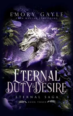 Wieczny obowiązek i pożądanie: Wieczna saga, księga 3 - Eternal Duty and Desire: Eternal Saga Book 3