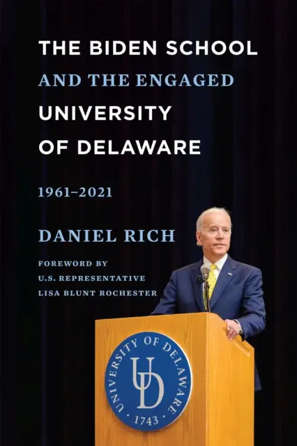 Szkoła Biden i zaangażowany Uniwersytet Delaware, 1961-2021 - The Biden School and the Engaged University of Delaware, 1961-2021