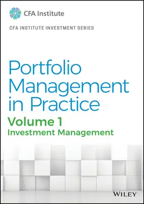 Zarządzanie portfelem w praktyce, tom 1: Zarządzanie inwestycjami - Portfolio Management in Practice, Volume 1: Investment Management