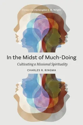 Pośród wielu działań: Kultywowanie duchowości misyjnej - In the Midst of Much-Doing: Cultivating a Missional Spirituality