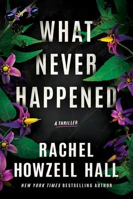 What Never Happened: Thriller - What Never Happened: A Thriller