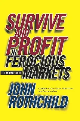 Przetrwać i zyskać na okrutnych rynkach: Księga niedźwiedzia - Survive and Profit in Ferocious Markets: The Bear Book