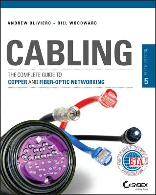 Okablowanie: Kompletny przewodnik po sieciach miedzianych i światłowodowych - Cabling: The Complete Guide to Copper and Fiber-Optic Networking