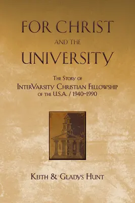 Dla Chrystusa i Uniwersytetu: Historia Intervarsity Christian Fellowship of the USA - 1940-1990 - For Christ and the University: The Story of Intervarsity Christian Fellowship of the USA - 1940-1990