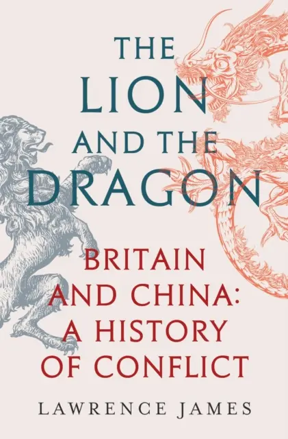 Lew i smok - Wielka Brytania i Chiny: Historia konfliktu - Lion and the Dragon - Britain and China: A History of Conflict