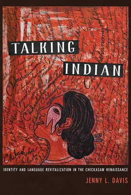 Mówiąc po indiańsku: Tożsamość i rewitalizacja języka w renesansie Chickasaw - Talking Indian: Identity and Language Revitalization in the Chickasaw Renaissance