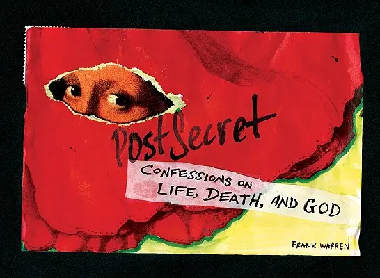 Postsecret: Wyznania na temat życia, śmierci i Boga - Postsecret: Confessions on Life, Death, and God