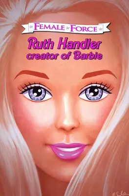 Kobieca siła: Ruth Handler - twórczyni Barbie - Female Force: Ruth Handler- Creator of Barbie