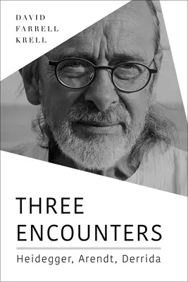 Trzy spotkania: Heidegger, Arendt, Derrida - Three Encounters: Heidegger, Arendt, Derrida