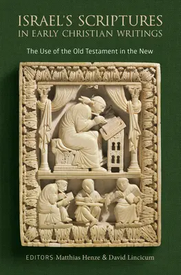 Pisma Izraela w pismach wczesnochrześcijańskich: Wykorzystanie Starego Testamentu w Nowym - Israel's Scriptures in Early Christian Writings: The Use of the Old Testament in the New