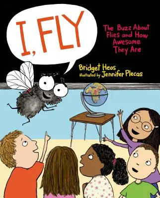 I, Fly: Buzz o muchach i o tym, jakie są niesamowite - I, Fly: The Buzz about Flies and How Awesome They Are