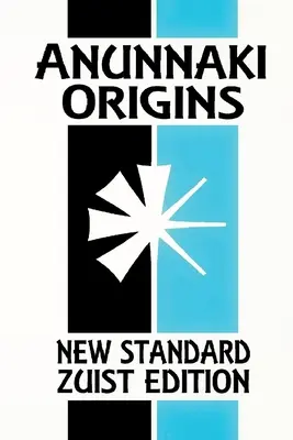 Pochodzenie Anunnaki: Epopeja Stworzenia (Nowe Standardowe Wydanie Zuist - Wersja Kieszonkowa) - Anunnaki Origins: The Epic of Creation (New Standard Zuist Edition - Pocket Version)