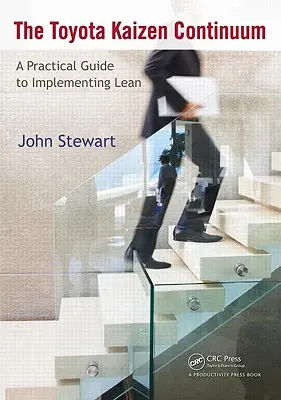 Toyota Kaizen Continuum: Praktyczny przewodnik po wdrażaniu Lean - The Toyota Kaizen Continuum: A Practical Guide to Implementing Lean