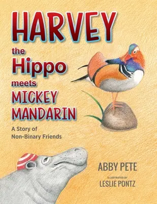 Harvey the Hippo Meets Mickey Mandarin: Opowieść o niebinarnych przyjaciołach - Harvey the Hippo Meets Mickey Mandarin: A Story of Non-Binary Friends