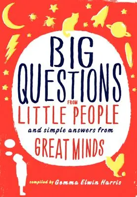 Wielkie pytania małych ludzi...: I proste odpowiedzi wielkich umysłów - Big Questions from Little People...: And Simple Answers from Great Minds